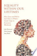 Equality within our lifetimes : how laws and policies can close-or widen-gender gaps in economies worldwide /