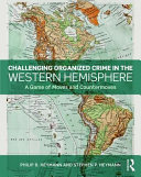 Challenging organized crime in the Western hemisphere : a game of moves and countermoves /