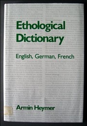 Ethological dictionary : German-English-French /