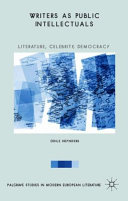 Writers as public intellectuals : literature, celebrity, democracy /