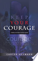 Keep your courage : a radical Christian feminist speaks /