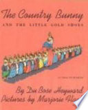 The country bunny and the little gold shoes /