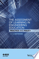 The assessment of learning in engineering education : practice and policy /