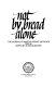 Not by bread alone : the journal of Martha Spence Heywood 1850-56 /