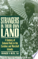 Strangers in their own land : a century of colonial rule in the Caroline and Marshall Islands /