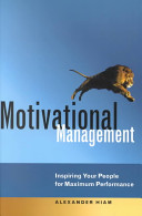 Motivational management : inspiring your people for maximum performance /