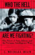 Who the hell are we fighting? : the story of Sam Adams and the Vietnam intelligence wars /