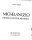 Michelangelo : painter, sculptor, architect /