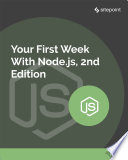 Your First Week With Node.js, 2nd Edition /