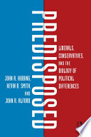 Predisposed : liberals, conservatives, and the biology of political differences /
