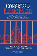 Congress as public enemy : public attitudes toward American political institutions /