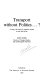 Transport without politics--? : a study of the scope for competitive markets in road, rail, and air /