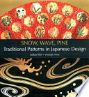 Snow, wave, pine : traditional patterns in Japanese design /