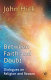 Between faith and doubt : dialogues on religion and reason /