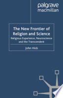 The New Frontier of Religion and Science : Religious Experience, Neuroscience and the Transcendent /