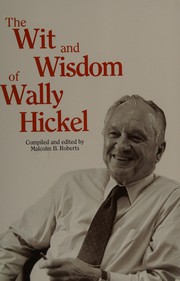 The wit and wisdom of Wally Hickel /