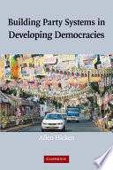 Building party systems in developing democracies /