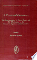 A chorus of grammars : the correspondence of George Hickes, and his collaborators on the Thesaurus linguarum septentrionalium /