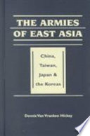 The armies of East Asia : China, Taiwan, Japan, and the Koreas /