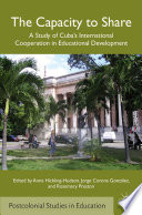 The capacity to share : a study of Cuba's international cooperation in educational development /
