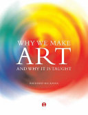 Why we make art and why it is taught /