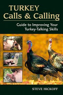 Turkey calls and calling : guide to improving your turkey-talking skills /