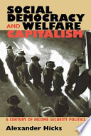 Social democracy & welfare capitalism : a century of income security politics /