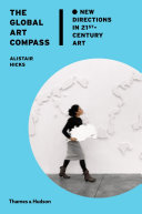 The global art compass : new directions in 21st-century art /