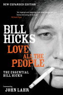 Love all the people : the essential Bill Hicks /