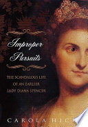 Improper pursuits : the scandalous life of an earlier Lady Diana Spencer /