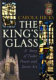 The King's glass : a story of Tudor power and secret art /