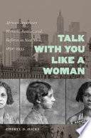 Talk with you like a woman : African American women, justice, and reform in New York, 1890-1935 /