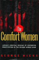 The comfort women : Japan's brutal regime of enforced prostitution in the Second World War /