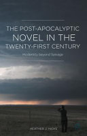 The post-apocalyptic novel in the twenty-first century : modernity beyond salvage /