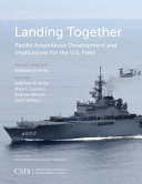 Landing together : Pacific amphibious development and implications for the U.S. fleet /