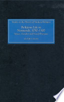 Religious life in Normandy, 1050-1300 : space, gender and social pressure /