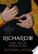 Richard III : the self-made king /