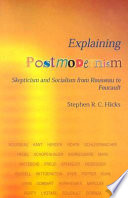 Explaining postmodernism : skepticism and socialism from Rousseau to Foucault /