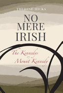 No mere Irish : the Kennedys of Mount Kennedy /