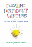 Creating confident writers for high school, college, and life /