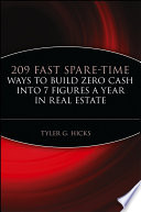 209 fast spare-time ways to build zero cash into 7 figures a year in real estate /