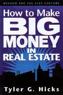 How to make big money in real estate in the 21st century /