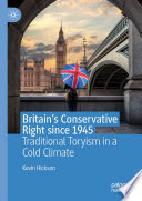 Britain's Conservative Right since 1945 : traditional Toryism in a cold climate /