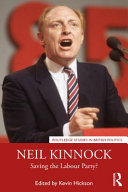 Neil Kinnock : saving the labour party? /