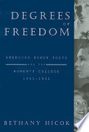 Degrees of freedom : American women poets and the women's college, 1905-1955 /