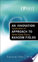 An innovation approach to random fields : application of white noise theory /