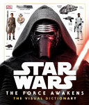 Star Wars, the force awakens : the visual dictionary /