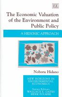The economic valuation of the environment and public policy : a hedonic approach /