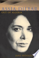 Assia Djebar : out of Algeria /