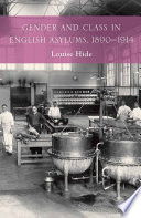 Gender and class in English asylums, 1890-1914 /